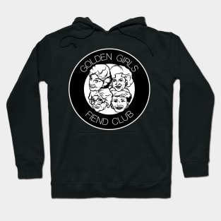 Golden Girls Fiend Club Funny FanArt Punk Design Hoodie